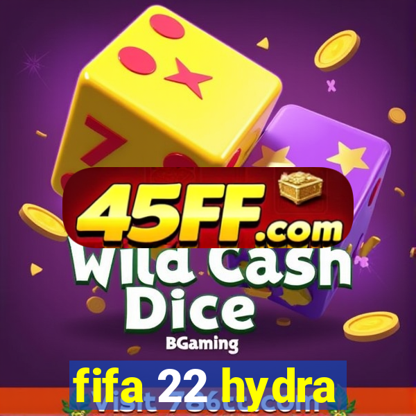 fifa 22 hydra